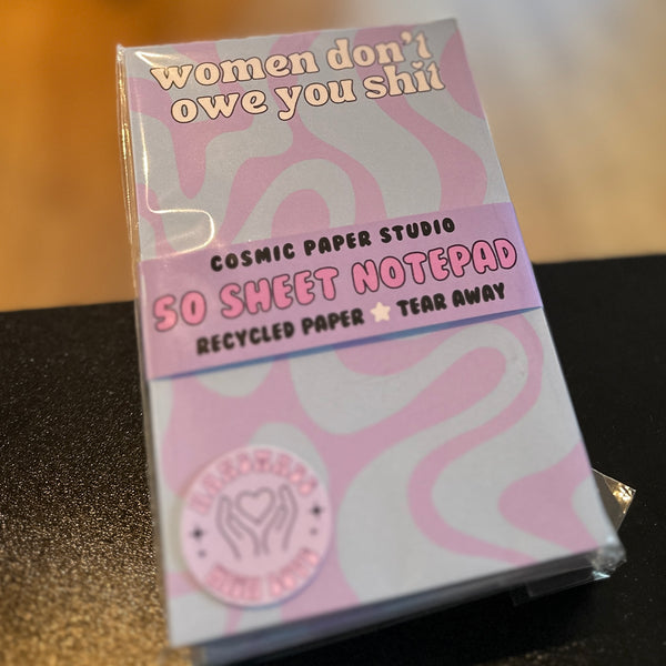 Women Don't Owe You Shit Notepad
