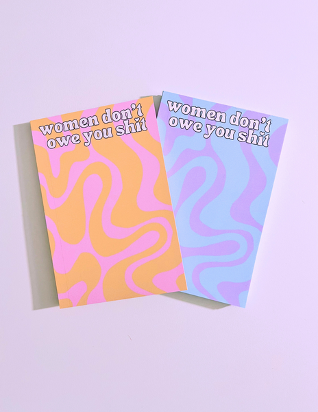 Women Don't Owe You Shit Notepad