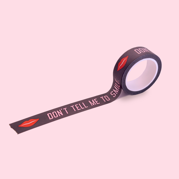 Don't Tell Me To Smile Paper Tape