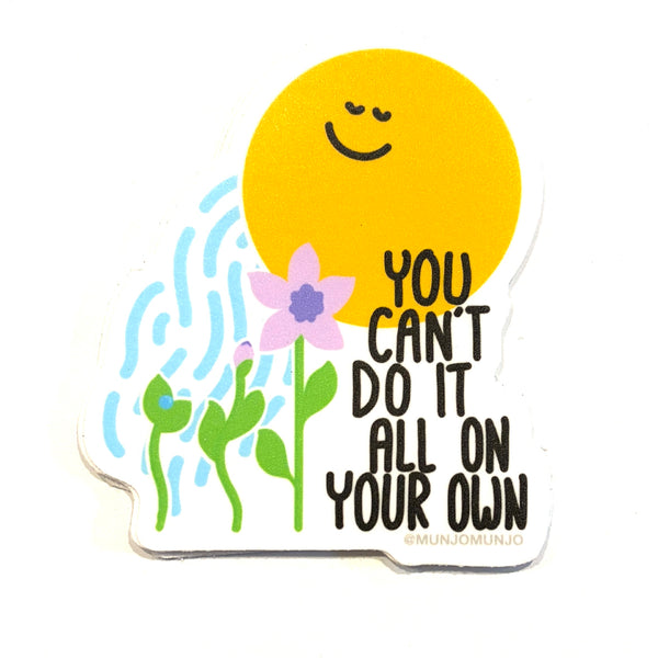Can't Do It All On Your Own Sticker