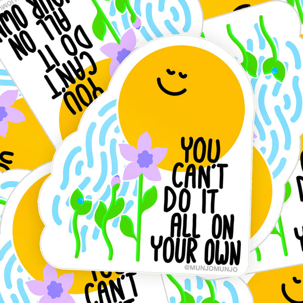 Can't Do It All On Your Own Sticker