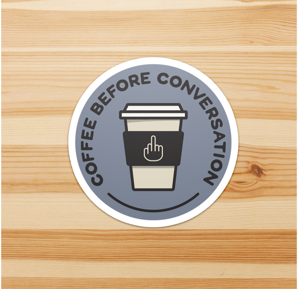 Coffee Before Conversation Sticker