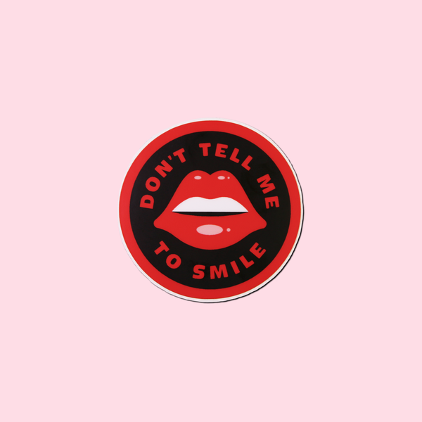 Don't Tell Me To Smile Sticker - Black