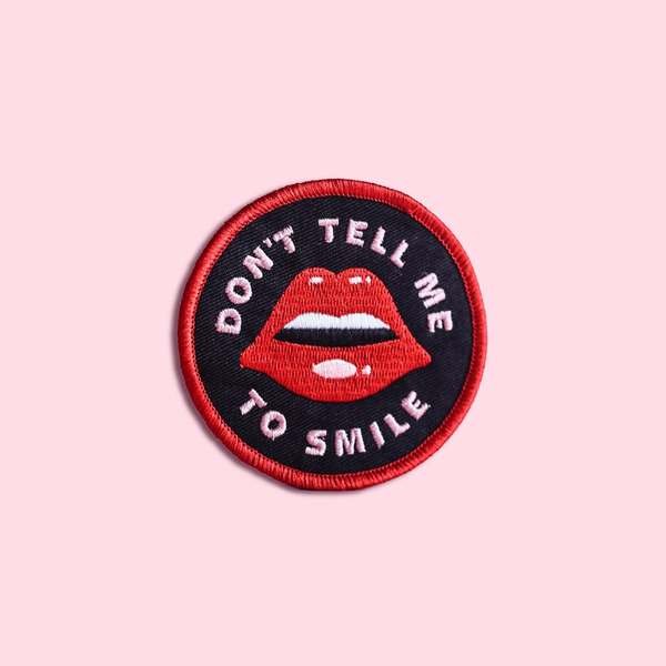 Don't Tell Me To Smile Patch (Iron On)